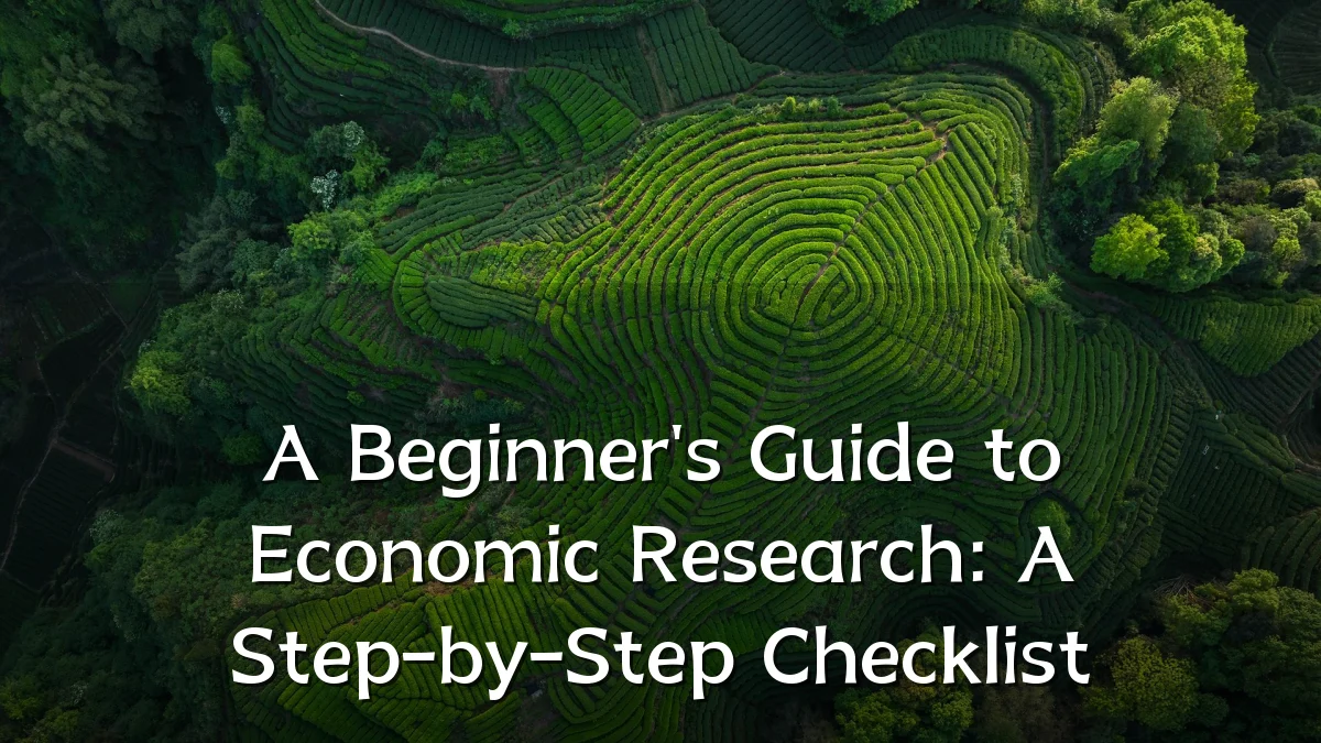 A Beginner's Guide to Economic Research: A Step-by-Step Checklist
