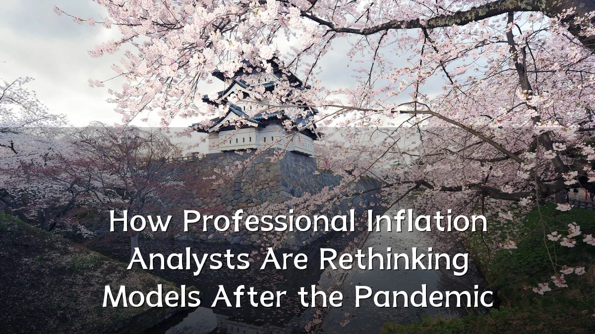 How Professional Inflation Analysts Are Rethinking Models After the Pandemic