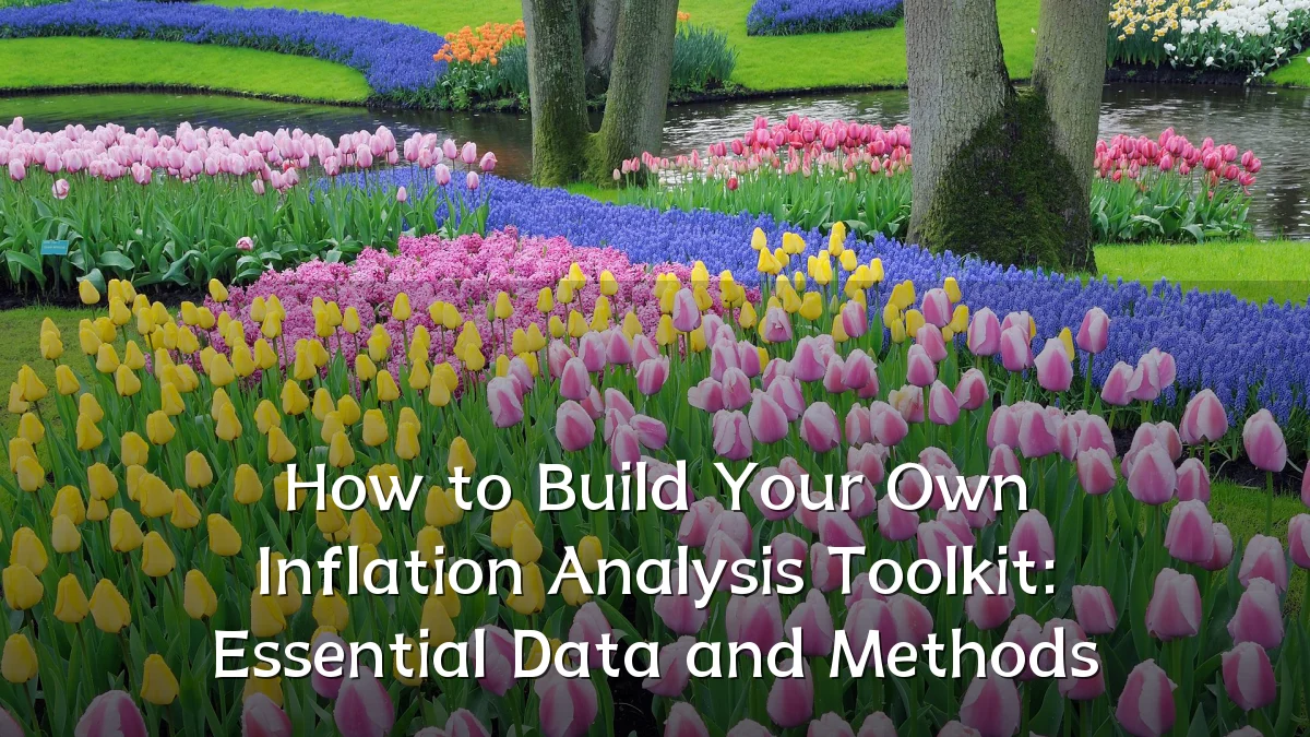 How to Build Your Own Inflation Analysis Toolkit: Essential Data and Methods