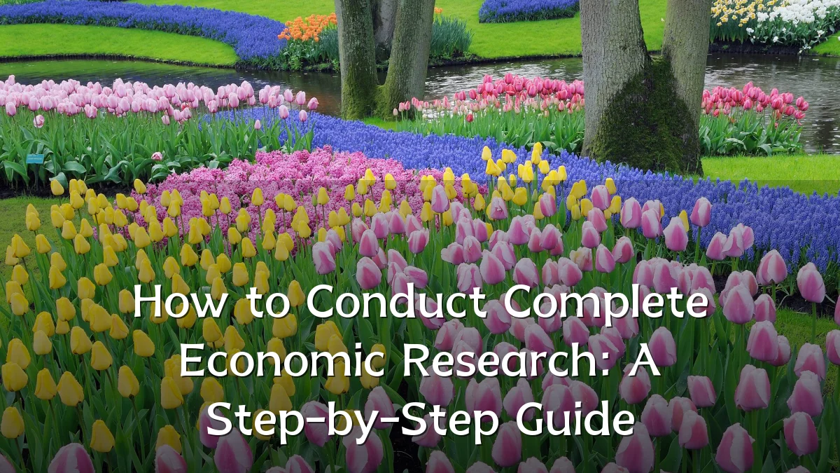 How to Conduct Complete Economic Research: A Step-by-Step Guide