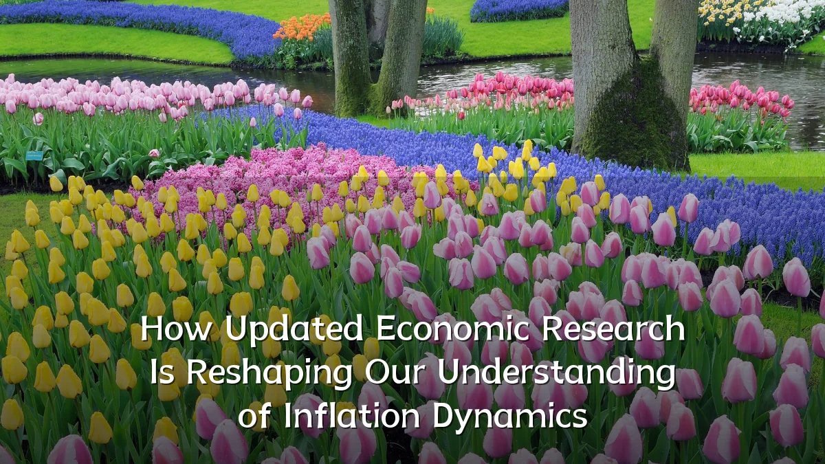 How Updated Economic Research Is Reshaping Our Understanding of Inflation Dynamics