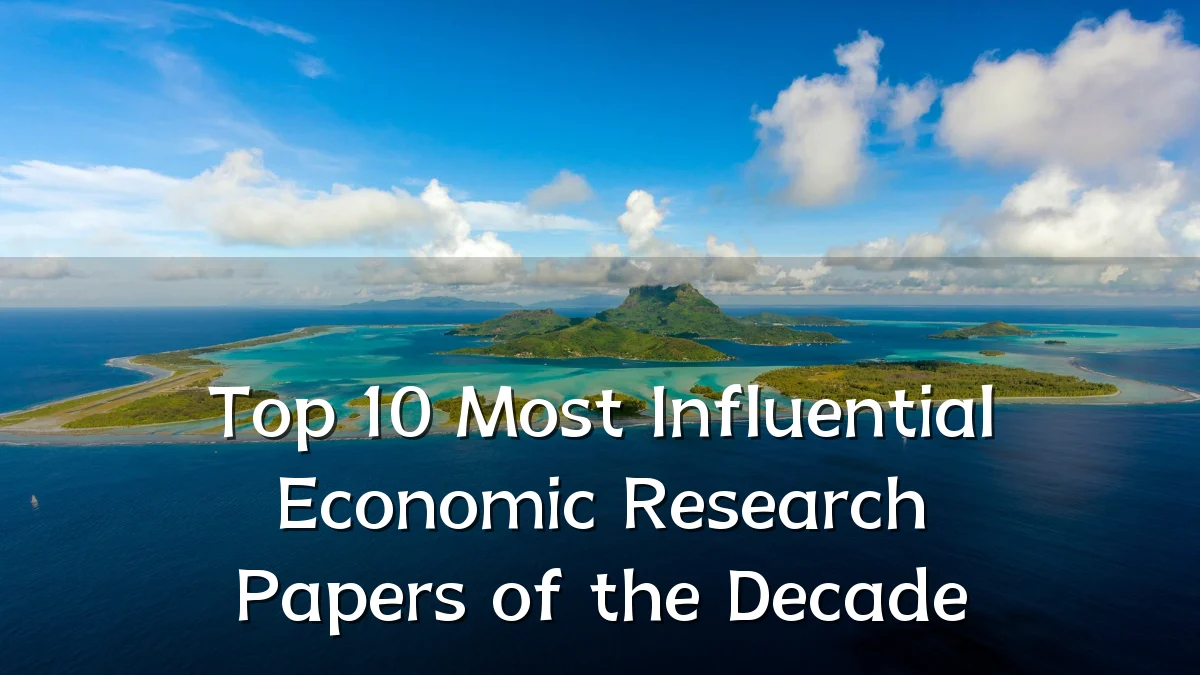 Top 10 Most Influential Economic Research Papers of the Decade