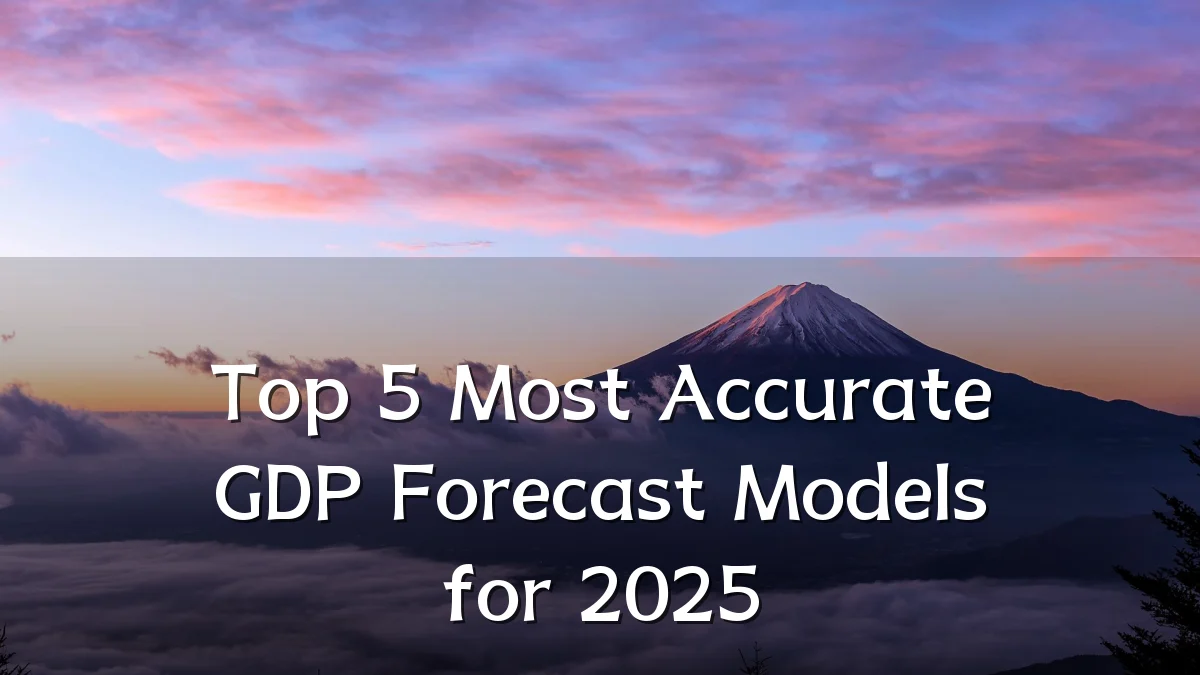 Top 5 Most Accurate GDP Forecast Models for 2025