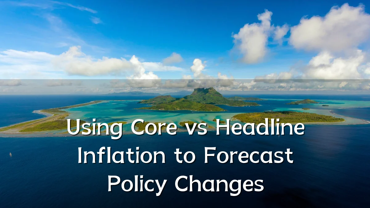 Using Core vs Headline Inflation to Forecast Policy Changes