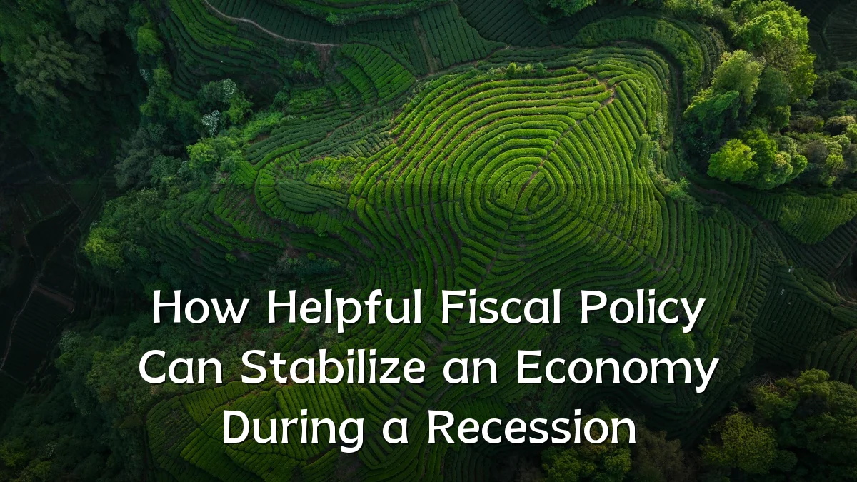 How Helpful Fiscal Policy Can Stabilize an Economy During a Recession