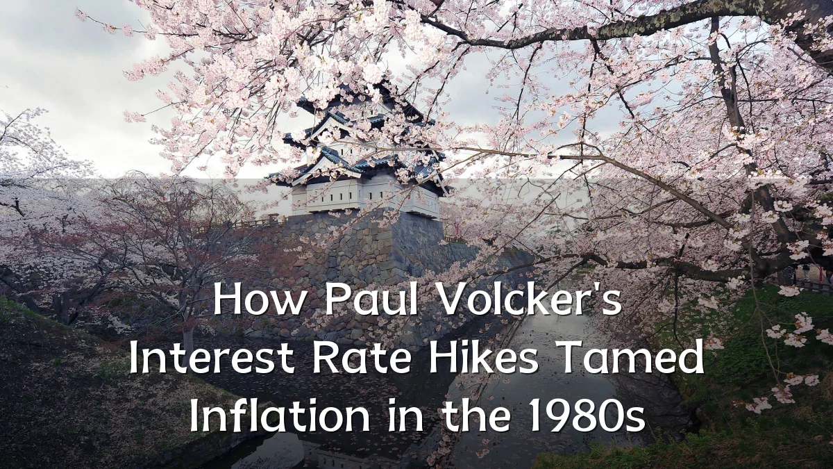 How Paul Volcker's Interest Rate Hikes Tamed Inflation in the 1980s