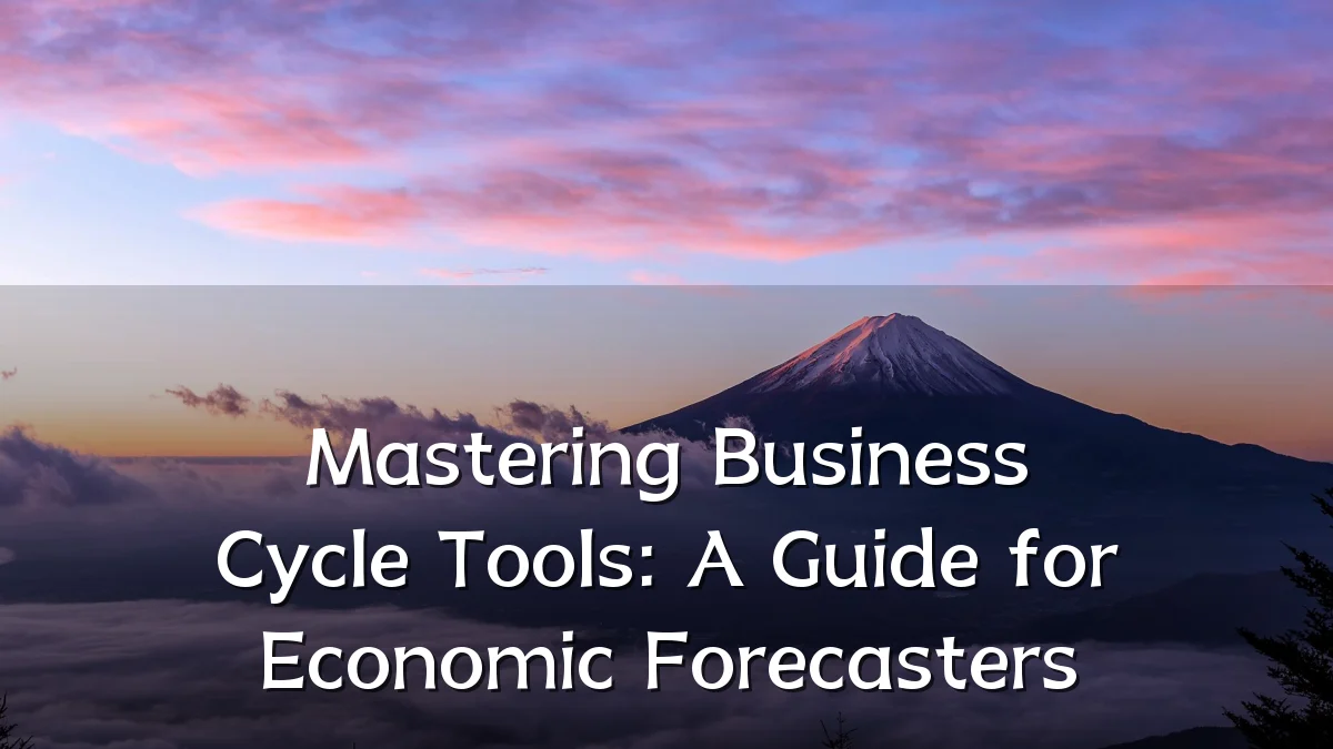 Mastering Business Cycle Tools: A Guide for Economic Forecasters