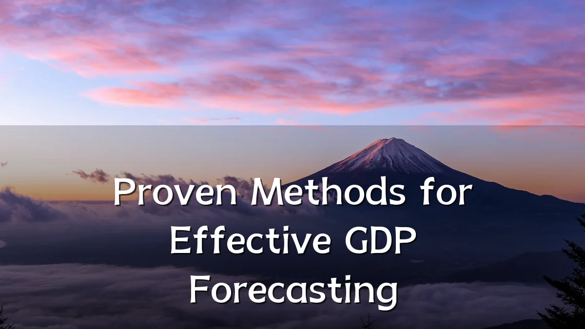 Proven Methods for Effective GDP Forecasting