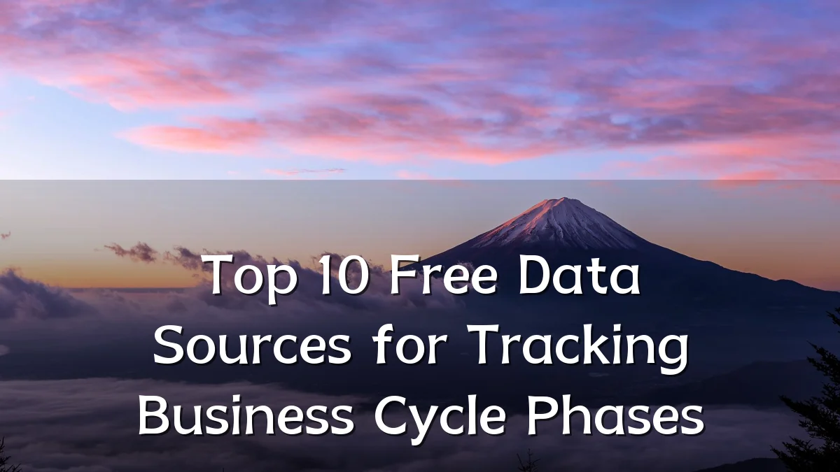 Top 10 Free Data Sources for Tracking Business Cycle Phases