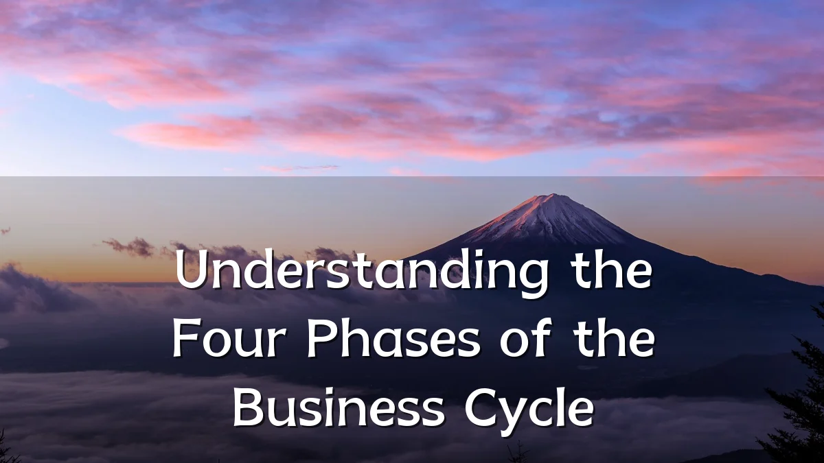 Understanding the Four Phases of the Business Cycle