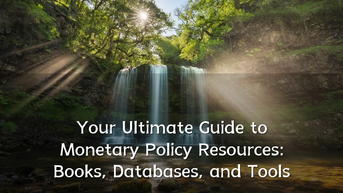 Your Ultimate Guide to Monetary Policy Resources: Books, Databases, and Tools